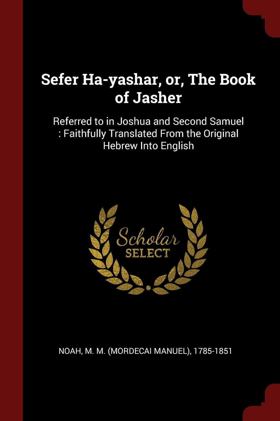 The Book of Jasher or Sefer ha-Yashar, Translated from the Original Hebrew to English